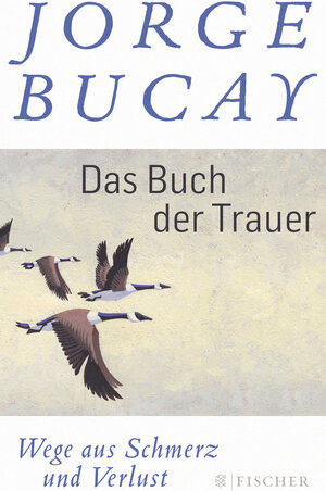 Buchcover Das Buch der Trauer | Jorge Bucay | EAN 9783596197958 | ISBN 3-596-19795-3 | ISBN 978-3-596-19795-8