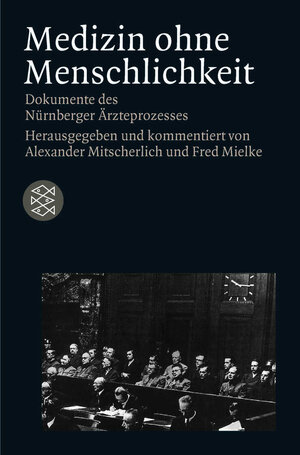 Medizin ohne Menschlichkeit: Dokumente des Nürnberger Ärzteprozesses