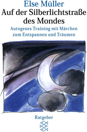 Auf der Silberlichtstraße des Mondes: Autogenes Training mit Märchen zum Entspannen und Träumen