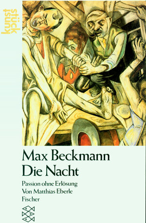 Max Beckmann. Die Nacht: Passion ohne Erlösung