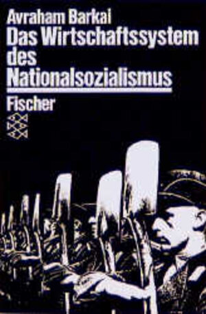 Buchcover Das Wirtschaftssystem des Nationalsozialismus | Avraham Barkai | EAN 9783596244010 | ISBN 3-596-24401-3 | ISBN 978-3-596-24401-0