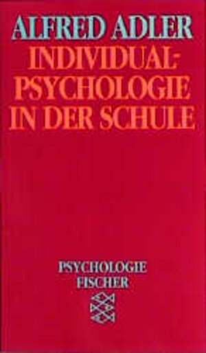 Individualpsychologie in der Schule. Vorlesungen für Lehrer und Erzieher.