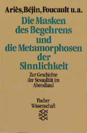 Buchcover Die Masken des Begehrens und die Metamorphosen der Sinnlichkeit  | EAN 9783596273577 | ISBN 3-596-27357-9 | ISBN 978-3-596-27357-7