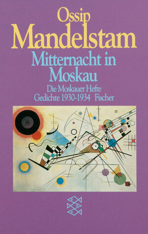 Mitternacht in Moskau: Die Moskauer Hefte<br /> Gedichte 1930-1934: Die Moskauer Hefte. Gedichte 1930 - 1934