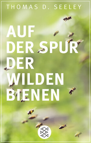 Buchcover Auf der Spur der wilden Bienen | Thomas D. Seeley | EAN 9783596297023 | ISBN 3-596-29702-8 | ISBN 978-3-596-29702-3