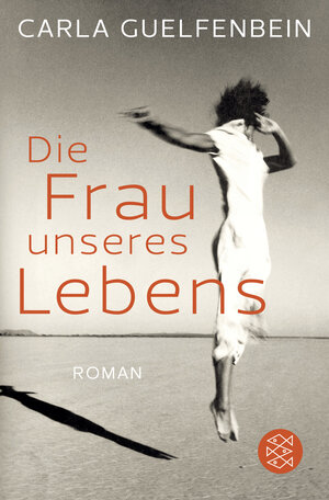 Buchcover Die Frau unseres Lebens | Carla Guelfenbein | EAN 9783596297948 | ISBN 3-596-29794-X | ISBN 978-3-596-29794-8