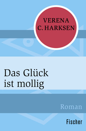 Buchcover Das Glück ist mollig | Verena C. Harksen | EAN 9783596300334 | ISBN 3-596-30033-9 | ISBN 978-3-596-30033-4