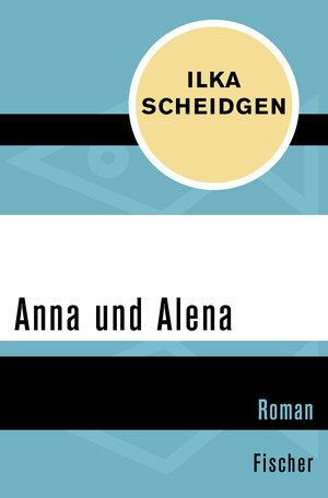 Buchcover Anna und Alena | Ilka Scheidgen | EAN 9783596300532 | ISBN 3-596-30053-3 | ISBN 978-3-596-30053-2