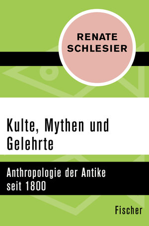 Buchcover Kulte, Mythen und Gelehrte | Renate Schlesier | EAN 9783596301225 | ISBN 3-596-30122-X | ISBN 978-3-596-30122-5