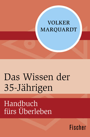 Buchcover Das Wissen der 35-Jährigen | Volker Marquardt | EAN 9783596301560 | ISBN 3-596-30156-4 | ISBN 978-3-596-30156-0