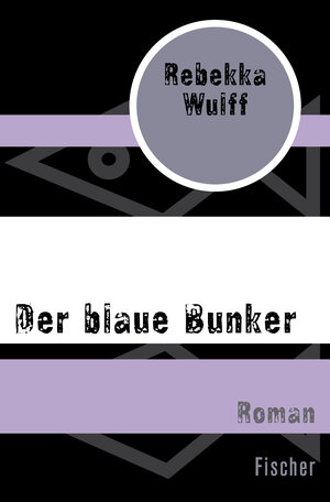 Buchcover Der blaue Bunker | Rebekka Wulff | EAN 9783596302123 | ISBN 3-596-30212-9 | ISBN 978-3-596-30212-3