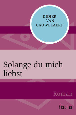 Buchcover Solange du mich liebst | Didier van Cauwelaert | EAN 9783596302185 | ISBN 3-596-30218-8 | ISBN 978-3-596-30218-5