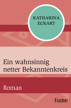 Buchcover Ein wahnsinnig netter Bekanntenkreis | Katharina Eckart | EAN 9783596303748 | ISBN 3-596-30374-5 | ISBN 978-3-596-30374-8