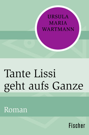 Buchcover Tante Lissi geht aufs Ganze | Ursula Maria Wartmann | EAN 9783596303939 | ISBN 3-596-30393-1 | ISBN 978-3-596-30393-9