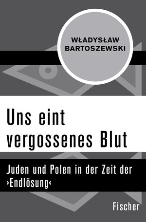 Buchcover Uns eint vergossenes Blut | Wladyslaw Bartoszewski | EAN 9783596304134 | ISBN 3-596-30413-X | ISBN 978-3-596-30413-4