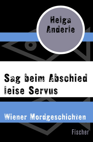 Buchcover Sag beim Abschied leise Servus | Helga Anderle | EAN 9783596304387 | ISBN 3-596-30438-5 | ISBN 978-3-596-30438-7
