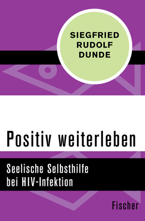 Buchcover Positiv weiterleben | Siegfried Rudolf Dunde | EAN 9783596304417 | ISBN 3-596-30441-5 | ISBN 978-3-596-30441-7
