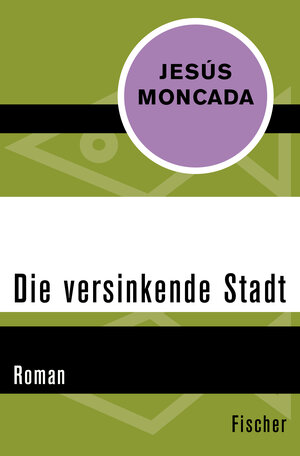 Buchcover Die versinkende Stadt | Jésus Moncada | EAN 9783596304523 | ISBN 3-596-30452-0 | ISBN 978-3-596-30452-3