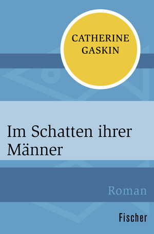 Buchcover Im Schatten ihrer Männer | Catherine Gaskin | EAN 9783596304745 | ISBN 3-596-30474-1 | ISBN 978-3-596-30474-5