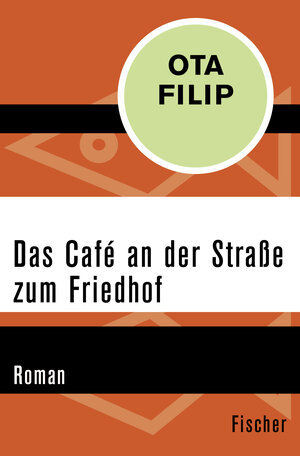Buchcover Das Café an der Straße zum Friedhof | Ota Filip | EAN 9783596306718 | ISBN 3-596-30671-X | ISBN 978-3-596-30671-8