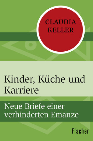 Buchcover Kinder, Küche und Karriere | Claudia Keller | EAN 9783596307043 | ISBN 3-596-30704-X | ISBN 978-3-596-30704-3
