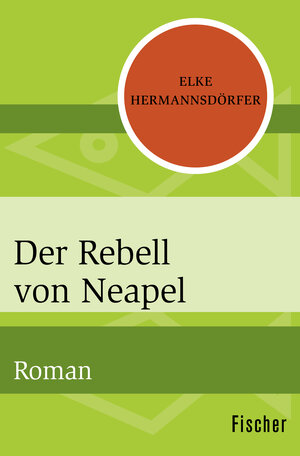 Buchcover Der Rebell von Neapel | Elke Hermannsdörfer | EAN 9783596307050 | ISBN 3-596-30705-8 | ISBN 978-3-596-30705-0