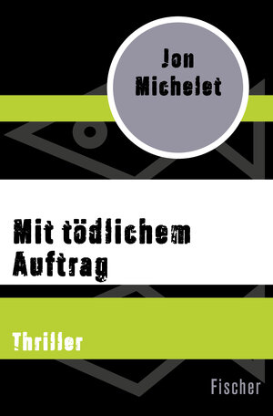 Buchcover Mit tödlichem Auftrag | Jon Michelet | EAN 9783596307296 | ISBN 3-596-30729-5 | ISBN 978-3-596-30729-6