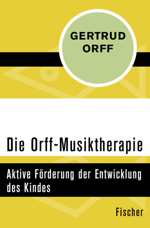 Buchcover Die Orff-Musiktherapie | Gertrud Orff | EAN 9783596307616 | ISBN 3-596-30761-9 | ISBN 978-3-596-30761-6