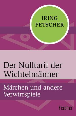 Buchcover Der Nulltarif der Wichtelmänner | Iring Fetscher | EAN 9783596307630 | ISBN 3-596-30763-5 | ISBN 978-3-596-30763-0