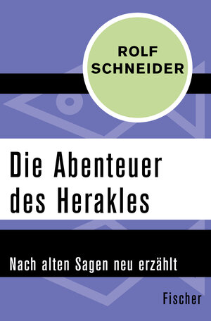 Buchcover Die Abenteuer des Herakles | Rolf Schneider | EAN 9783596308217 | ISBN 3-596-30821-6 | ISBN 978-3-596-30821-7