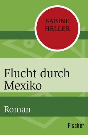 Buchcover Flucht durch Mexiko | Sabine Heller | EAN 9783596308385 | ISBN 3-596-30838-0 | ISBN 978-3-596-30838-5