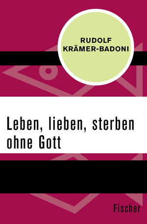 Buchcover Leben, lieben, sterben ohne Gott | Rudolf Krämer-Badoni | EAN 9783596308408 | ISBN 3-596-30840-2 | ISBN 978-3-596-30840-8
