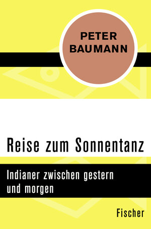Buchcover Reise zum Sonnentanz | Peter Baumann | EAN 9783596309474 | ISBN 3-596-30947-6 | ISBN 978-3-596-30947-4