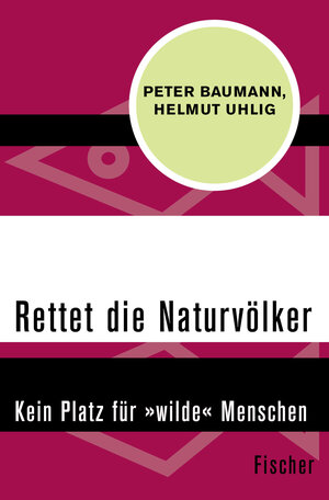 Buchcover Rettet die Naturvölker | Peter Baumann | EAN 9783596309528 | ISBN 3-596-30952-2 | ISBN 978-3-596-30952-8