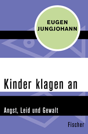 Buchcover Kinder klagen an | Eugen E. Jungjohann | EAN 9783596310142 | ISBN 3-596-31014-8 | ISBN 978-3-596-31014-2