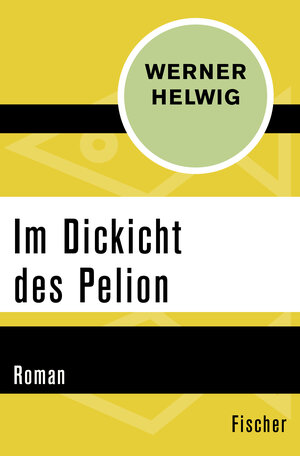 Buchcover Im Dickicht des Pelion | Werner Helwig | EAN 9783596310524 | ISBN 3-596-31052-0 | ISBN 978-3-596-31052-4