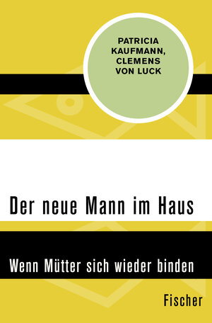 Buchcover Der neue Mann im Haus | Patricia Kaufmann | EAN 9783596310968 | ISBN 3-596-31096-2 | ISBN 978-3-596-31096-8