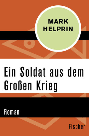 Buchcover Ein Soldat aus dem Großen Krieg | Mark Helprin | EAN 9783596311767 | ISBN 3-596-31176-4 | ISBN 978-3-596-31176-7