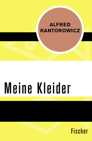 Buchcover Meine Kleider | Alfred Kantorowicz | EAN 9783596312085 | ISBN 3-596-31208-6 | ISBN 978-3-596-31208-5