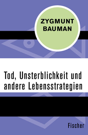Buchcover Tod, Unsterblichkeit und andere Lebensstrategien | Zygmunt Bauman | EAN 9783596312320 | ISBN 3-596-31232-9 | ISBN 978-3-596-31232-0