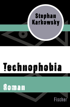 Buchcover Technophobia | Stephan Karkowsky | EAN 9783596313761 | ISBN 3-596-31376-7 | ISBN 978-3-596-31376-1