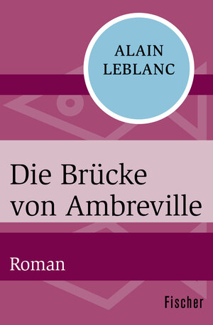 Buchcover Die Brücke von Ambreville | Alain Leblanc | EAN 9783596313884 | ISBN 3-596-31388-0 | ISBN 978-3-596-31388-4