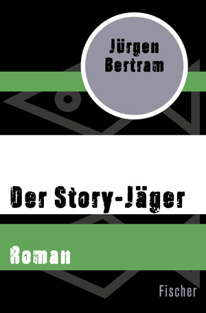 Buchcover Der Story-Jäger | Jürgen Bertram | EAN 9783596314089 | ISBN 3-596-31408-9 | ISBN 978-3-596-31408-9