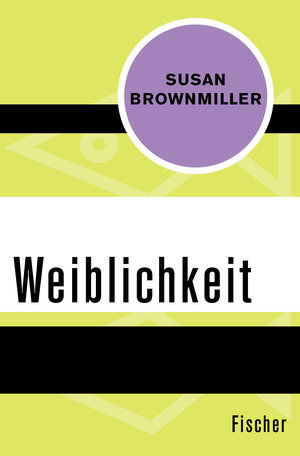 Buchcover Weiblichkeit | Susan Brownmiller | EAN 9783596315017 | ISBN 3-596-31501-8 | ISBN 978-3-596-31501-7
