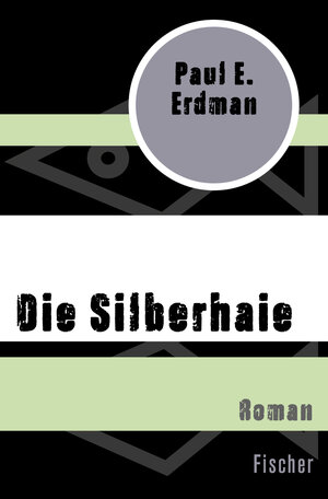 Buchcover Die Silberhaie | Paul E. Erdman | EAN 9783596315079 | ISBN 3-596-31507-7 | ISBN 978-3-596-31507-9