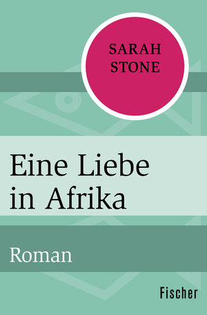 Buchcover Eine Liebe in Afrika | Sarah Stone | EAN 9783596317400 | ISBN 3-596-31740-1 | ISBN 978-3-596-31740-0