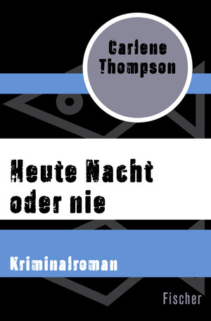 Buchcover Heute Nacht oder nie | Carlene Thompson | EAN 9783596318742 | ISBN 3-596-31874-2 | ISBN 978-3-596-31874-2