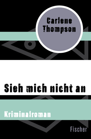 Buchcover Sieh mich nicht an | Carlene Thompson | EAN 9783596318780 | ISBN 3-596-31878-5 | ISBN 978-3-596-31878-0