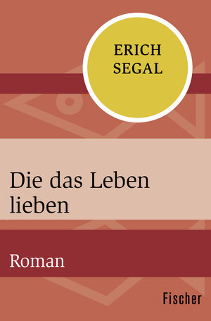 Buchcover Die das Leben lieben | Erich Segal | EAN 9783596370313 | ISBN 3-596-37031-0 | ISBN 978-3-596-37031-3
