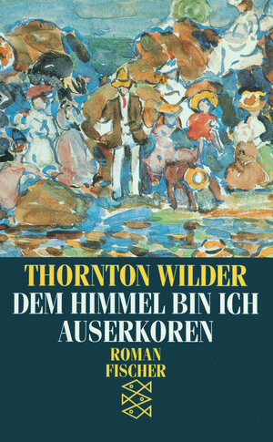 Buchcover Dem Himmel bin ich auserkoren | Thornton Wilder | EAN 9783596370450 | ISBN 3-596-37045-0 | ISBN 978-3-596-37045-0